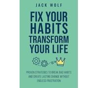 Fix Your Habits, Transform Your Life