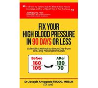 Fix Your High Blood Pressure in 90 Days or Less: Scientific Methods to Break Free from Life Long Prescription Meds