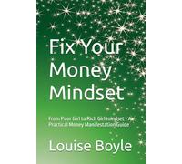 Fix Your Money Mindset: From Poor Girl to Rich Girl mindset - A Practical Money Manifestation Guide