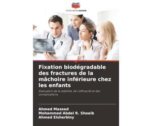 Fixation biodégradable des fractures de la mâchoire inférieure chez les enfants: Évaluation de la stabilité, de l'efficacité et des complications