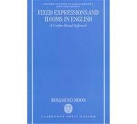 Fixed Expressions and Idioms in English, Oxford Studies in Lexicography and Lexicology Rosamund Moon (Auteur)