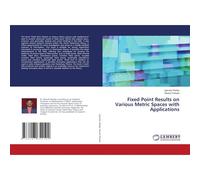 Fixed Point Results On Various Metric Spaces With Applications
