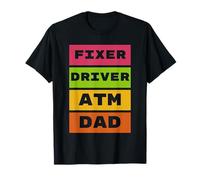 Fixer Driver ATM Dad Funny Multi-Tasking Fête des Pères Pratique T-Shirt