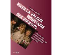 Fixer La Valeur Monétaire Des Enfants - Du Travail Des Champs À L'industrie Hollywodienne (1800-1930)
