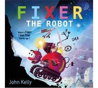Fixer the Robot by John Kelly Inconnu (Auteur)