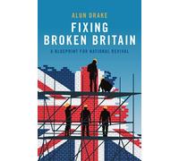 Fixing Broken Britain: A Blueprint for National Revival