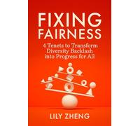 Fixing Fairness: 4 Tenets to Transform Diversity Backlash into Progress for All