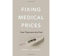 Fixing Medical Prices: How Physicians Are Paid - [Version Originale] Inconnu (Auteur)