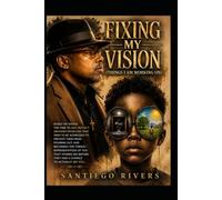 Fixing My Vision: (Things I Am Working On)