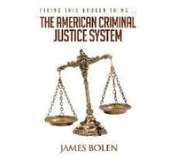 Fixing This Broken Thing...The American Criminal Justice System