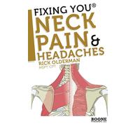 Fixing You: Neck Pain & Headaches: Self-Treatment for healing Neck pain and headaches due to Bulging Disks, Degenerative Disks, and other diagnoses.