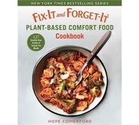 FixIt and ForgetIt PlantBased Comfort Food Cookbook 127 Healthy Instant Pot amp Slow Cooker Meals by Hope Comerford Hope Comerford (Auteur)