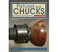 Fixtures And Chucks For Woodturning, Revised And Expanded Edition