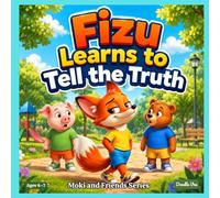 Fizu Learns to Tell the Truth: A Fun Picture Book About Honesty, Lying, and Building Trust for Kids Ages 4-7 (Moki and Friends Series, Book 4)