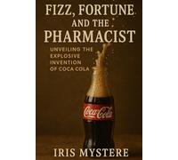 Fizz, Fortune, and the Pharmacist: Unveiling the Explosive Invention of Coca Cola