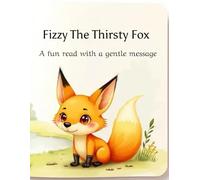 Fizzy The Thirsty Fox: Funny story for kids
