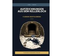 Fjodor Dostojewski - Aufzeichnungen aus dem Kellerloch: LesBar - weil Klassiker nicht kompliziert sein müssen