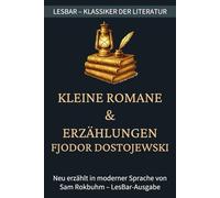 Fjodor Dostojewski - Kleine Romane und Erzählungen: LesBar - weil Klassiker nicht kompliziert sein müssen
