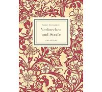 Fjodor Dostojewski: Verbrechen und Strafe. Vollständige Neuausgabe: Ins Deutsche übersetzt von Alexander Eliasberg