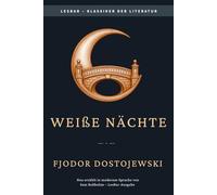 Fjodor Dostojewski - Weiße Nächte: LesBar - weil Klassiker nicht kompliziert sein müssen