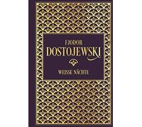 Fjodor M. Dostojewski Alexander Eliasb Weiße Nächte: Leinen mit Goldpräg (Relié)