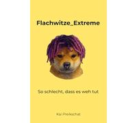 Flachwitze_Extreme: So schlecht, dass es weh tut