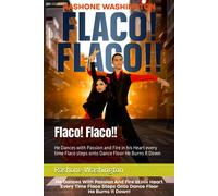 Flaco! Flaco!!: He Dances With Passion And Fire In His Heart Every Time Flaco Steps Onto Dance Floor He Burns It Down