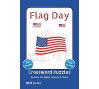 Flag Day Crossword Puzzles: Crossword Puzzles with Easy-to-Read Print about Stars and Stripes, History, Celebrations and More 6x9 inches, 120 pages, ... Gift for Vacations, Holidays and Free Times