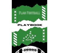 Flag Football Playbook: 100 pages to create your own plays with templates for Offense & Defense, Fiel diagrams and more...