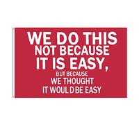 FLAGBURG Drapeau d'extérieur « We Do This Not Because It Is Easy » - 0,6 x 0,9 m