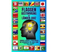 FLAGGEN BESTIMMUNG UND LÄNDER-QUIZ: Meistern Sie die Flaggen der Welt - mit unterhaltsamen Quizfragen, visuellen Herausforderungen und faszinierenden Länderfakten. # 254 FLAGGEN # 2540 FRAGEN