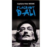 Flagrant Dali - CAPITAINE PETER MOORE - Grasset - broché - Biographie