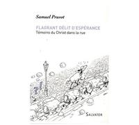 Flagrant Délit D'espérance - Témoins Du Christ Dans La Rue