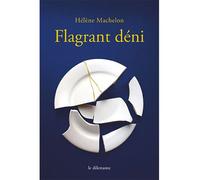 Flagrant déni - Hélène Machelon - Le Dilettante - broché - Roman