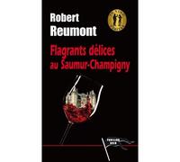 Flagrants délices au Saumur-Champigny - Robert Reumont - Pavillon Noir Eds - broché - Roman
