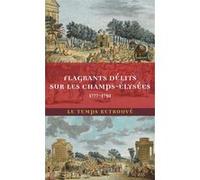 Flagrants délits sur les Champs-Élysées: Les dossiers de police du gardien Federici (1777-1791)