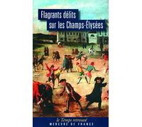 Flagrants délits sur les Champs-Élysées: Les dossiers de police du gardien Federici (1777-1791)