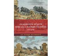 Flagrants délits sur les Champs-Élysées: Les dossiers de police du gardien Federici (1777-1791)