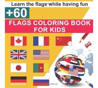 Flags Coloring Book For Kids (+60): Learn the flags while having fun: Flags activity book to learn the countries of the world