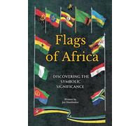 Flags of Africa: Discovering the Symbolic Significance