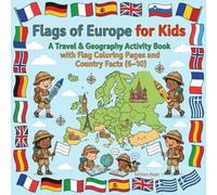 Flags of Europe for Kids: A Travel & Geography Activity Book with Flag Coloring Pages and Country Facts (6-10)