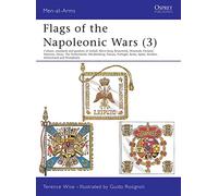 Flags of the Napoleonic Wars: Colours, Standards and Guidons of Anhalt, Kleve-berg, Brunswick, Denmark, Finland, Hanover, Hesse, the Netherlands, ... Spain, Sweden, Switzerland & Westphalia