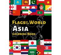 Flags of the World Asia: World Flag Coloring book with over 48 Asian Flags and Maps to Color, Learn about each Continent's Countries and their Flags