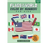 Flags Of The World: Color By Number For Kids: Bring The Country Flags Of The World To Life With This Fun Geography Theme Coloring Book For Children Ages 4 And Up.