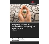 Flagship Issues In Intellectual Property In Agriculture