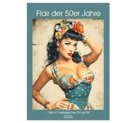 Flair der 50er Jahre. Girls im nostalgischen Pin-up-Stil (Wandkalender 2026 DIN A4 hoch), CALVENDO Monatskalender: Hübsche Frauen im Glamour der ... - verführerisch, nostalgisch und stilvoll