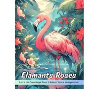 Flamants Roses Livre de Coloriage: Page De Coloriage De Flamants Roses, Oiseaux Gracieux Des Zones Humides Pour Une Coloration Créative