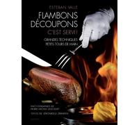 Flambons decoupons - cest servi ! grandes techniques, petits tours de main - Esteban valle - Slatkine - broché - Beau livre