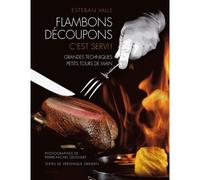 Flambons decoupons - c'est servi ! grandes techniques, petits tours de main - VALLE ESTEBAN - Slatkine - broché - Beau livre