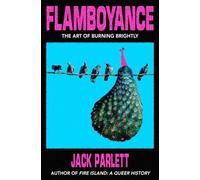 Flamboyance The Art of Burning Brightly - Jack Parlett - Granta Books - ebook (ePub) - Livre